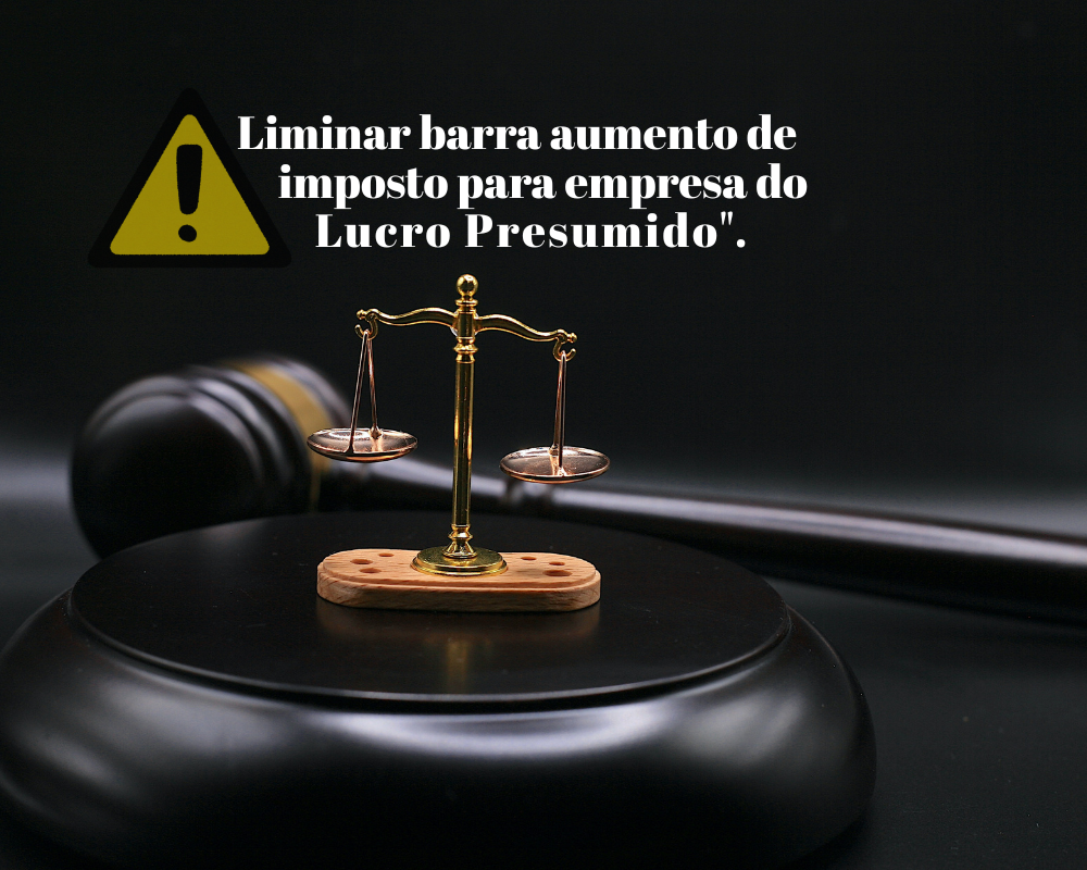 Justiça Suspende Aumento de Imposto no Lucro Presumido